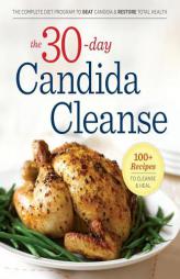 The 30-Day Candida Cleanse: The Complete Diet Program to Beat Candida and by Shasta Press Paperback Book