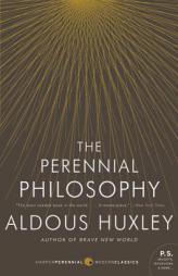 The Perennial Philosophy: An Interpretation of the Great Mystics, East and West by Aldous Huxley Paperback Book