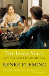 The Inner Voice: The Making of a Singer by Renee Fleming Paperback Book