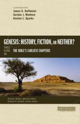 Genesis: History, Fiction, or Neither?: Three Views on the Bible S Earliest Chapters by Gordon John Wenham Paperback Book