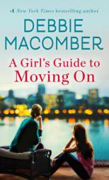 A Girl's Guide to Moving On: A Novel by Debbie Macomber Paperback Book
