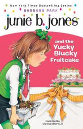 Junie B. Jones and the Yucky Blucky Fruitcake (Junie B. Jones, No. 5) by Barbara Park Paperback Book