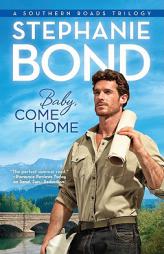 Baby, Come Home (Southern Roads) by Stephanie Bond Paperback Book