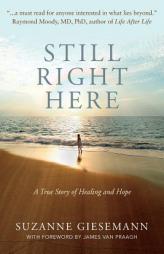 Still Right Here: A True Story of Healing and Hope by Suzanne Giesemann Paperback Book