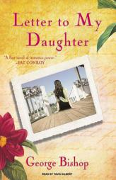 Letter to My Daughter: A Novel by George Bishop Paperback Book