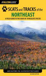 Scats and Tracks of the Northeast: A Field Guide to the Signs of 70 Wildlife Species by James Halfpenny Paperback Book