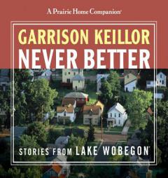 Never Better by Garrison Keillor Paperback Book