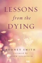 Lessons from the Dying by Rodney Smith Paperback Book