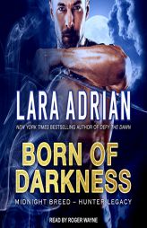 Born of Darkness (Midnight Breed Hunter Legacy) by Lara Adrian Paperback Book