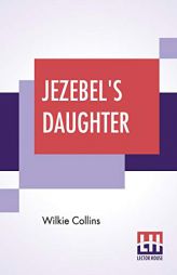Jezebel's Daughter by Wilkie Collins Paperback Book