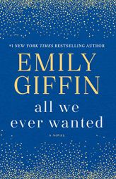 All We Ever Wanted by Emily Giffin Paperback Book