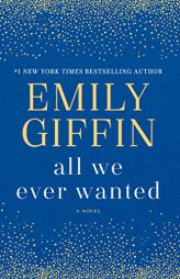 All We Ever Wanted by Emily Giffin Paperback Book