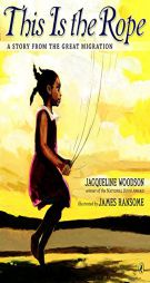 This Is the Rope: A Story from the Great Migration by Jacqueline Woodson Paperback Book