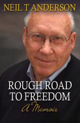 Rough Road to Freedom: A Memoir by Neil T. Anderson Paperback Book