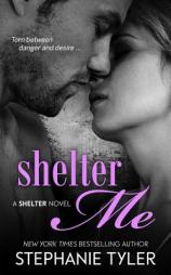 Shelter Me: A Shelter Novel (Volume 1) by Stephanie Tyler Paperback Book