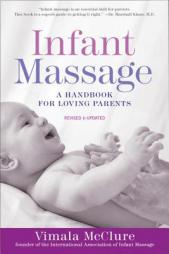Infant Massage (Fourth Edition): A Handbook for Loving Parents by Vimala Schneider McClure Paperback Book