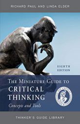 The Miniature Guide to Critical Thinking Concepts and Tools by Richard Paul Paperback Book