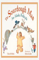 Sourdough Man: An Alaska Folktale by Cherie B. Stihler Paperback Book