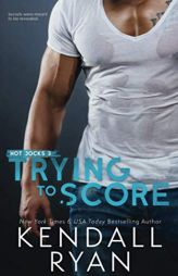 Trying to Score (Hot Jocks) by Kendall Ryan Paperback Book