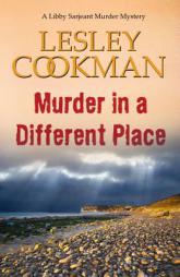 Murder in a Different Place (Libby Sarjeant Murder Mysteries) by Lesley Cookman Paperback Book
