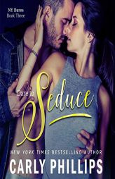 Dare to Seduce: The NY Dares Series, book 3 (NY Dares Series, 3) by Carly Phillips Paperback Book