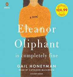 Eleanor Oliphant Is Completely Fine: A Novel by Gail Honeyman Paperback Book