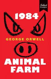 Select Classics:1984 + Animal Farm: (Original, Unabridged Classic) by George Orwell Paperback Book