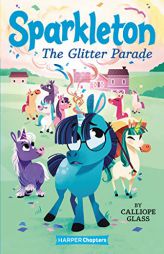 Sparkleton #2: The Glitter Parade (HarperChapters) by Calliope Glass Paperback Book