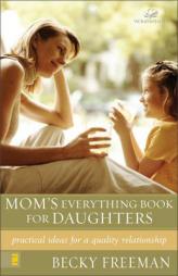 Mom's Everything Book for Daughters by Becky Freeman Paperback Book