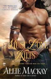 Must Love Kilts by Allie MacKay Paperback Book