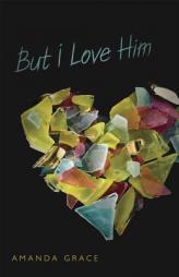 But I Love Him by Amanda Grace Paperback Book