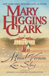Mount Vernon Love Story  of George and Martha Washington by Mary Higgins Clark Paperback Book