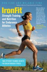 IronFit Strength Training and Nutrition for Endurance Athletes: Time Efficient Training Secrets for Breakthrough Fitness by Don Fink Paperback Book