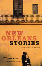 New Orleans Stories: Great Writers on the City by John Miller Paperback Book