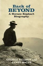 Back of Beyond A Horace Kephart Biography by George Ellison Paperback Book