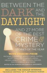 Between the Dark and the Daylight: And 27 More of the Best Crime and Mystery Stories of the Year by Ed Gorman Paperback Book