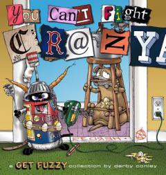 You Can't Fight Crazy: A Get Fuzzy Collection by Darby Conley Paperback Book
