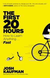 The First 20 Hours: How to Learn Anything . . . Fast! by Josh Kaufman Paperback Book