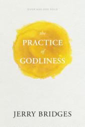 The Practice of Godliness by Jerry Bridges Paperback Book