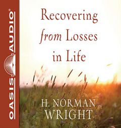 Recovering from Losses in Life by H. Norman Wright Paperback Book