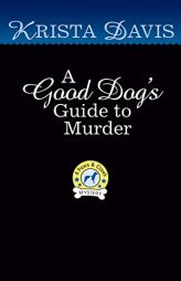 A Good Dog's Guide to Murder (A Paws & Claws Mystery) by Krista Davis Paperback Book