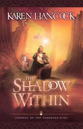 The Shadow Within (Legends of the Guardian-King) by Karen Hancock Paperback Book