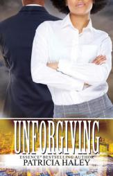 Unforgiving by Patricia Haley Paperback Book