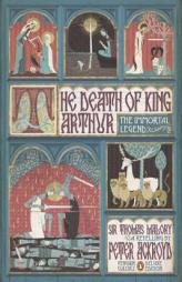The Death of King Arthur: The Immortal Legend (Classics Deluxe Edition) (Penguin Classics Deluxe Editio) by Thomas Malory Paperback Book