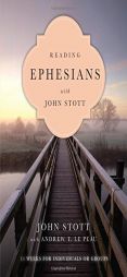 Reading Ephesians with John Stott by John Stott Paperback Book