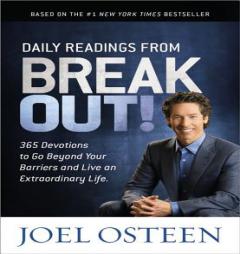 Daily Readings from Break Out!: 365 Devotions to Go Beyond Your Barriers and Live an Extraordinary Life by Joel Osteen Paperback Book