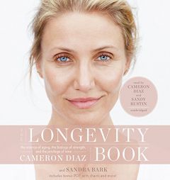 The Longevity Book: The Biology of Resilience, the Privilege of Time, and the New Science of Aging by Cameron Diaz Paperback Book