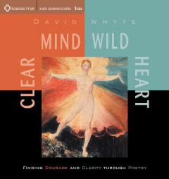 Clear Mind, Wild Heart by David Whyte Paperback Book
