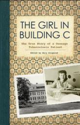 The Girl in Building C: The True Story of a Teenage Tuberculosis Patient by Mary Krugerud Paperback Book