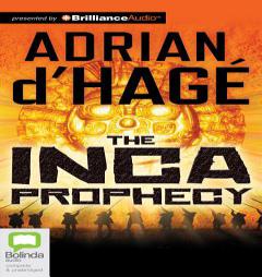 The Inca Prophecy by Adrian d'Hage Paperback Book